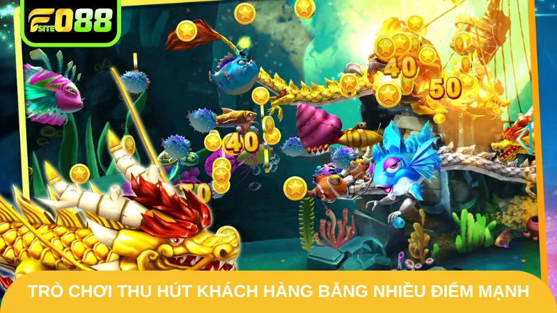 Trò chơi thu hút khách hàng bằng nhiều điểm mạnh